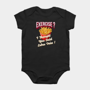 Exercise ?, Extra Fries ! Baby Bodysuit